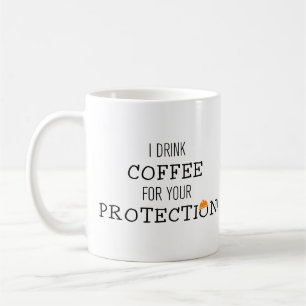 Caneca De Café Eu tomo café para sua proteção