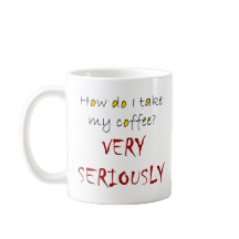 Eu tomo meu café seriamente