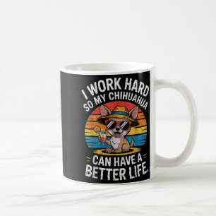Caneca De Café Eu Trabalho Duro Para Que Meu Cachorro Chihuahua T
