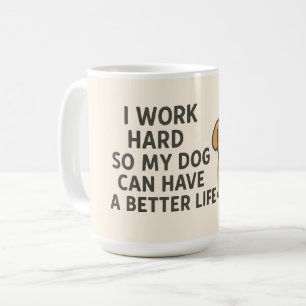 Caneca De Café Eu trabalho Duro para que meu cão possa ter uma vi