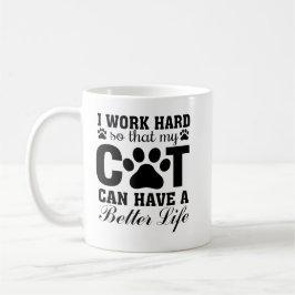 Caneca De Café Eu trabalho Duro para que meu gato tenha uma vida