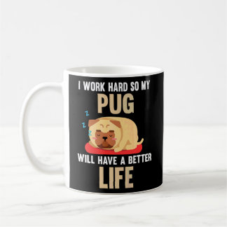 Caneca De Café Eu Trabalho Duro Para Que Meu Pug Tenha Um Cachorr