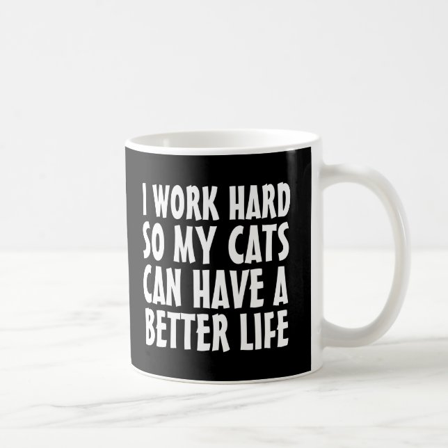 CANECA DE CAFÉ EU TRABALHO DURO PARA QUE MEUS GATOS POSSAM TER UM (Direita)