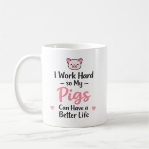 Caneca De Café Eu Trabalho Duro Para Que Meus Porcos Tenham uma V