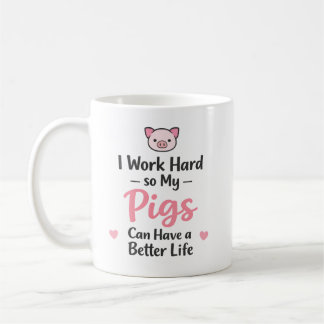 Caneca De Café Eu Trabalho Duro Para Que Meus Porcos Tenham uma V