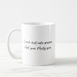 Caneca De Café Eu trabalho melhor sob pressão e pânico