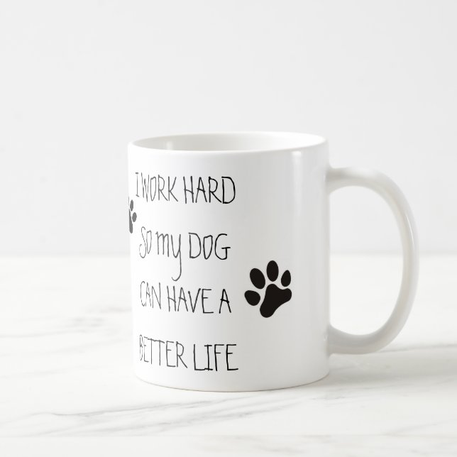 Caneca De Café Eu trabalho o duro assim que meu cão pode ter uma (Direita)