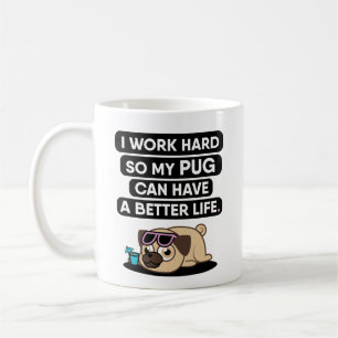 Caneca De Café Eu trabalho o duro assim que meu Pug pode ter uma