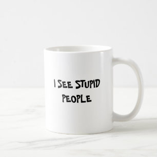 CANECA DE CAFÉ EU VER PESSOAS ESTÚPIDAS