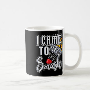 Caneca De Café Eu Vim Esmagar - Jogador De Badminton Shuttle Bird