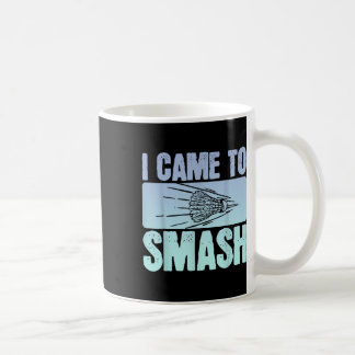 Caneca De Café Eu Vim Esmagar O Jogador De Badminton Engraçado No