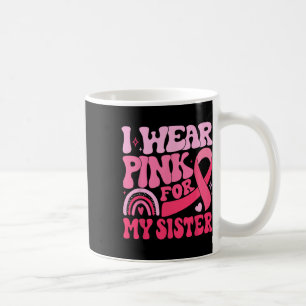 Caneca De Café Eu Visto Rosa Para Minha Irmã Fita Cancer De Fita