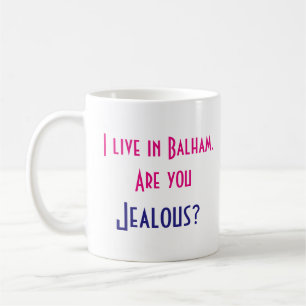 Caneca De Café Eu vivo em Balham. É você ciumento?