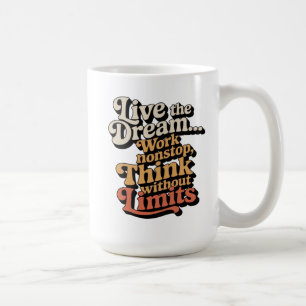 Caneca De Café Eu vivo o sonho... Eu trabalho sem parar