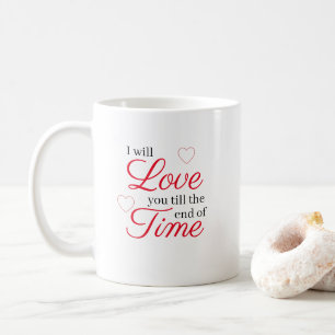 Caneca De Café Eu Vou Amar Você Até o Fim dos Tempos