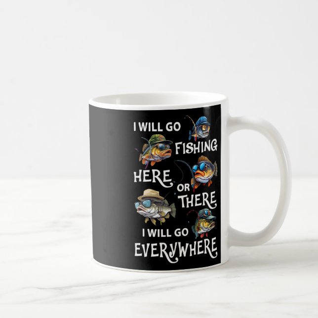 Caneca De Café Eu vou pescar aqui ou ali eu vou a qualquer lugar (Direita)