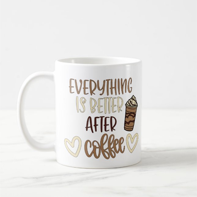 Caneca De Café Everything Is Better After Coffee (Esquerda)