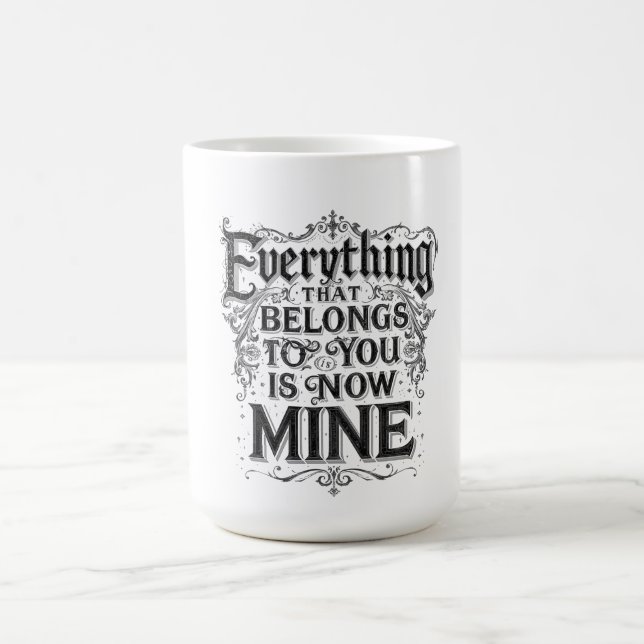 Caneca De Café Everything That Belongs To You Is Now Mine (Centro)