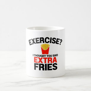Caneca De Café Exercício Pensei Que Você Disse Fries Extras