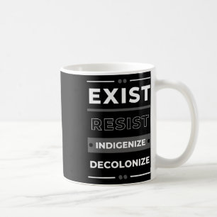Caneca De Café Existe Resistência Indigenizar Descolonizar
