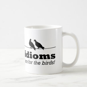 Caneca De Café Expressões Idiomáticas São Para Os Pássaros Gramát
