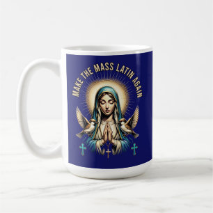 Caneca De Café Faça a missa latina novamente Virgem Mary Mug