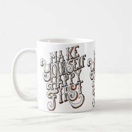 Caneca De Café Faça a Si Mesmo Feliz Primeiro