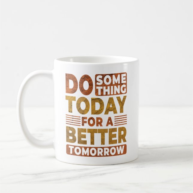 Caneca De Café Faça Algo Hoje Para Dizer Melhor Amanhã (Esquerda)