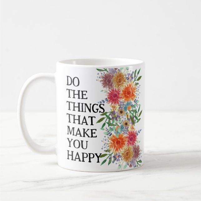 Caneca De Café Faça As Coisas Que Te Fazem Feliz Motivação (Esquerda)