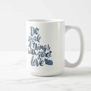 Caneca De Café Faça coisas pequenas com grande amor