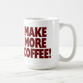 Caneca De Café FAÇA MAIS CAFÉ! (Grande caneca)