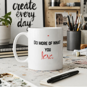 Caneca De Café Faça mais do que você ama.