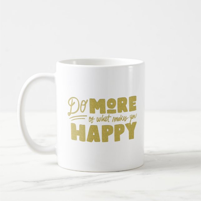 Caneca De Café faça mais o que te faz feliz (Esquerda)