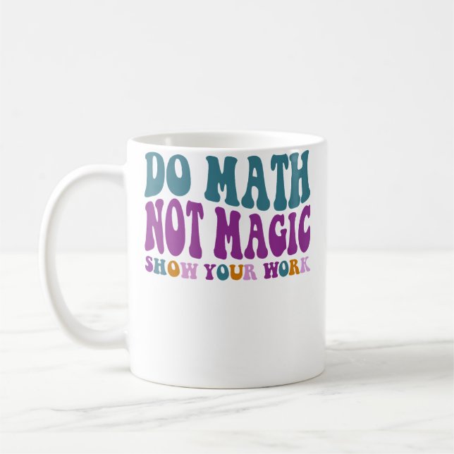 Caneca De Café Faça Matemática Não Magia Amantes da Matemática Fa (Esquerda)