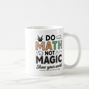 Caneca De Café Faça Matemática Não Magia Professor de Matemática 