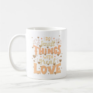 CANECA DE CAFÉ FAÇA PEQUENAS COISAS COM EXCELENTE AMOR