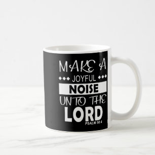 Caneca De Café Faça Um Barulho Alegre Para O Senhor Salmo 98_4 Ch