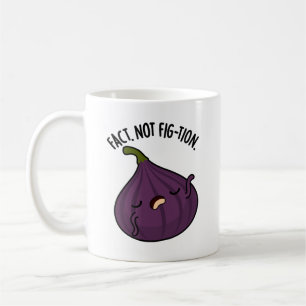 Caneca De Café Fact Not Fig-tion Funny Fig Pun