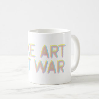Caneca De Café Fazer Arte, Não Guerra