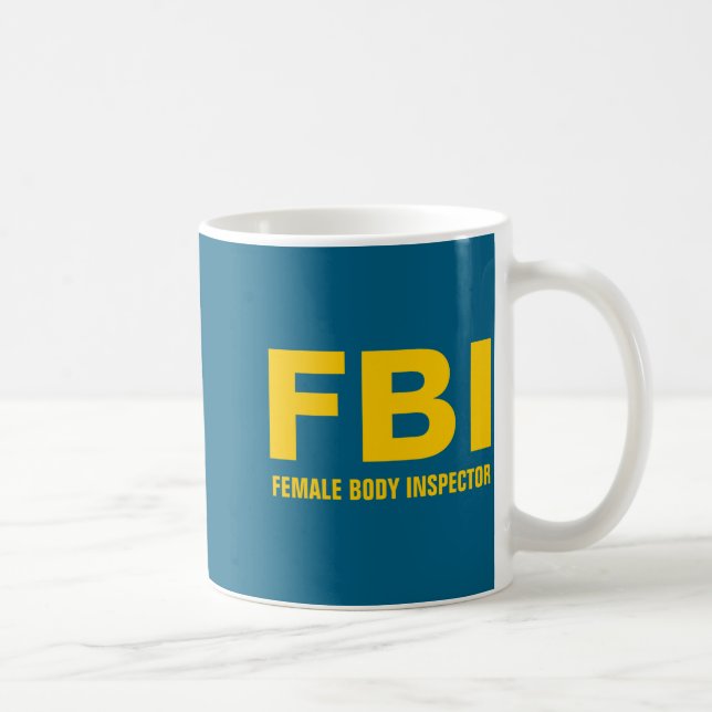 Caneca De Café Fbi Female Body Inspector Funny Text  (Direita)