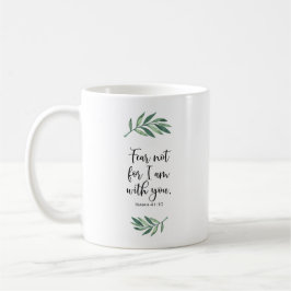 Caneca De Café Fear not for I am with you from Isaiah 41:10