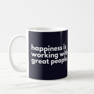 Caneca De Café Felicidade é trabalhar com grandes pessoas