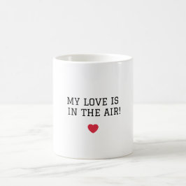 Caneca De Café feliz dia de os namorados - Meu amor está no ar!