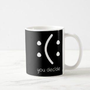 Caneca De Café Feliz Ou Triste Você Decide Rosto Sorriso Citação