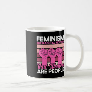 Caneca De Café Feminismo A Noção Radical De Que As Mulheres São P