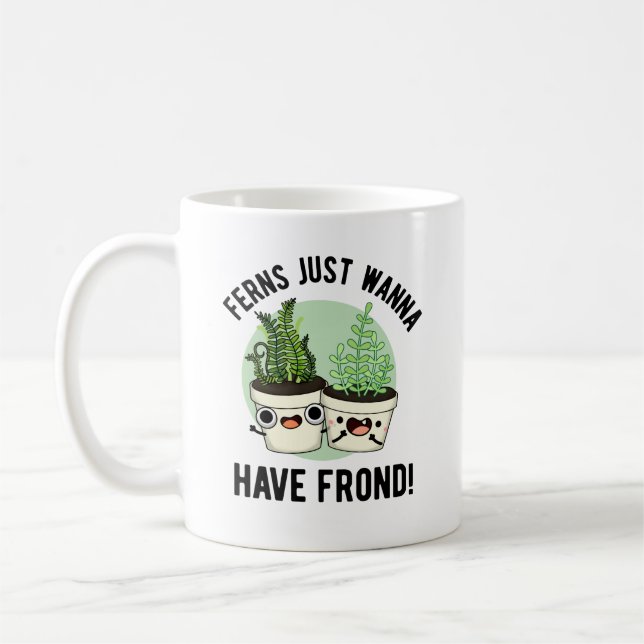 Caneca De Café Ferns Só Quer Ter Uma Planta Engraçada (Esquerda)