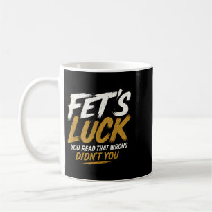 Caneca De Café Fets Luck - Piada Engraçada Humor