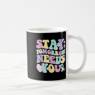 Caneca De Café Fique Amanhã Precisa de Você Groovy Prevenção ao S