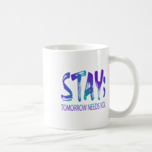 Caneca De Café Fique Amanhã Precisa Que Você Prevena O Suicídio