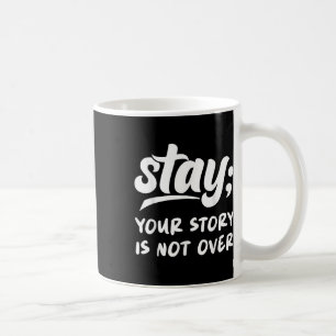 Caneca De Café Fique Com A Sua História Não É Sobre Suicídio Ment
